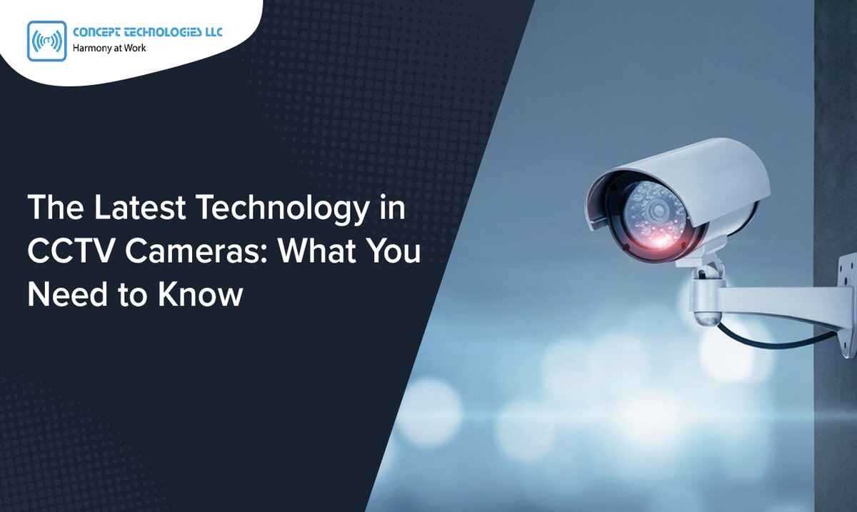 The Latest Technology in CCTV Cameras: What You Need to Know