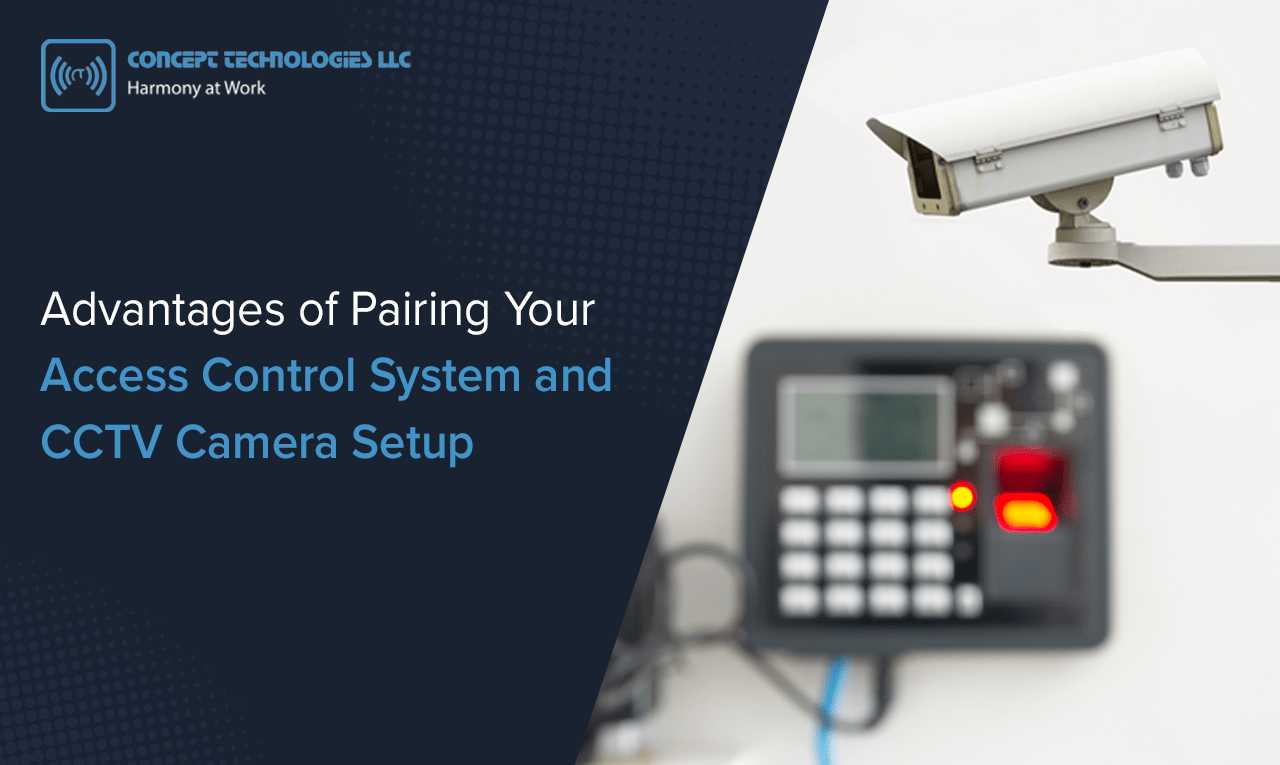 Advantages of Pairing Your Access Control System and CCTV Camera Setup